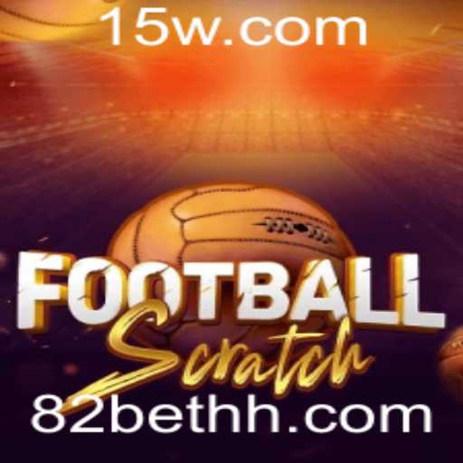 Descubra o Mundo Emocionante de FootballScratch e a Estratégia 82 Bet