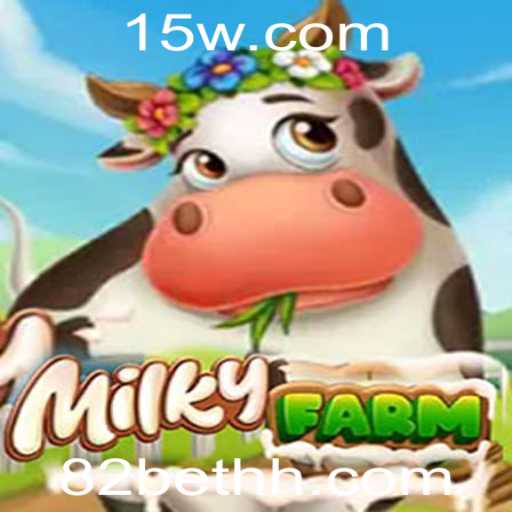 MilkyFarm: Descubra o Encantador Mundo Agrícola do Novo Jogo com '82 bet'